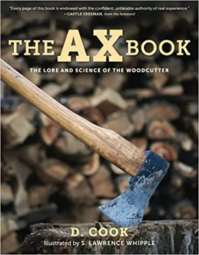 The Ax Book: The Lore and Science of the Woodcutter